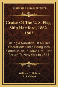 Cruise Of The U. S. Flag-Ship Hartford, 1862-1863