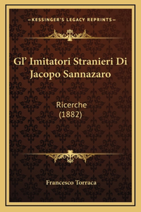 Gl' Imitatori Stranieri Di Jacopo Sannazaro