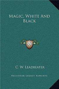 Magic, White and Black