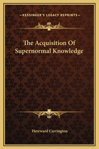 The Acquisition Of Supernormal Knowledge