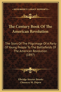 The Century Book Of The American Revolution