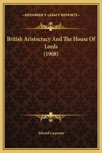 British Aristocracy And The House Of Lords (1908)