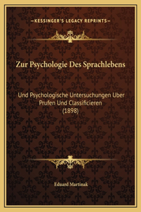 Zur Psychologie Des Sprachlebens: Und Psychologische Untersuchungen Uber Prufen Und Classificieren (1898)