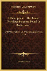 A Description Of The Roman Tessellated Pavement Found In Bucklersbury