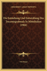 Die Entstehung Und Entwicklung Des Trecentograbmals In Mittelitalien (1904)