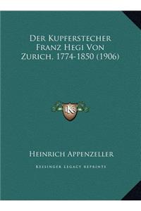 Kupferstecher Franz Hegi Von Zurich, 1774-1850 (1906)