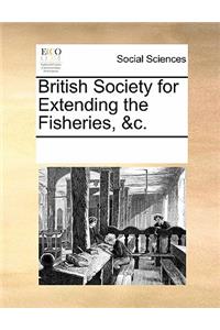 British Society for Extending the Fisheries, &c.