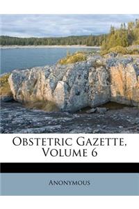 Obstetric Gazette, Volume 6