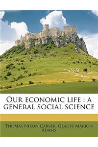 Our Economic Life: A General Social Science