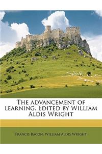 The Advancement of Learning. Edited by William Aldis Wright