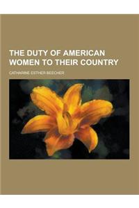 The Duty of American Women to Their Country