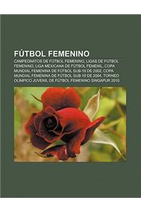 Futbol Femenino: Campeonatos de Futbol Femenino, Ligas de Futbol Femenino, Liga Mexicana de Futbol Femenil