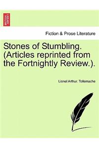 Stones of Stumbling. (Articles Reprinted from the Fortnightly Review.).