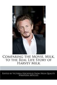 Comparing the Movie, Milk, to the Real Life Story of Harvey Milk