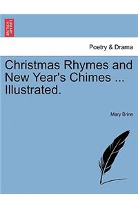 Christmas Rhymes and New Year's Chimes ... Illustrated.