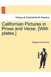 Californian Pictures in Prose and Verse. [With Plates.]