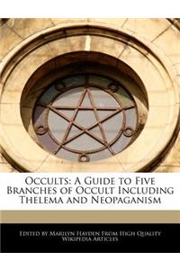 Occults: A Guide to Five Branches of Occult Including Thelema and Neopaganism