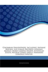 Articles on Colombian Philosophers, Including: Antanas Mockus, Luis Carlos Restrepo, Gonzalo Arango, Mario Laserna Pinz N, Estanislao Zuleta, Nicol 's