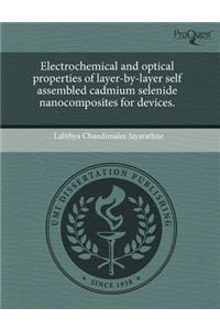 Electrochemical and Optical Properties of Layer-By-Layer Self Assembled Cadmium Selenide Nanocomposites for Devices