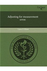 Adjusting for Measurement Error