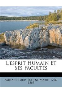 L'Esprit Humain Et Ses Facultés