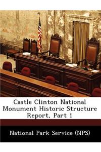 Castle Clinton National Monument Historic Structure Report, Part 1