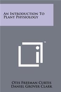 An Introduction To Plant Physiology