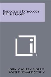 Endocrine Pathology Of The Ovary