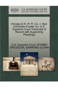 Chicago & N. W. R. Co. V. Nye-Schneider-Fowler Co. U.S. Supreme Court Transcript of Record with Supporting Pleadings