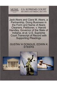 Jack Akers and Clara M. Akers, a Partnership, Doing Business in the Form and Name of Akers Cleaners, Petitioner, V. Harold Handley, Governor of the State of Indiana, Et Al. U.S. Supreme Court Transcript of Record with Supporting Pleadings