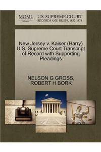 New Jersey V. Kaiser (Harry) U.S. Supreme Court Transcript of Record with Supporting Pleadings