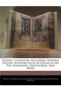 Gothic Literature Including Notable Gothic Authors Such as Edgar Allan Poe, Nathaniel Hawthorne, and More