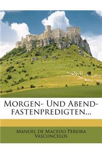 Morgen- Und Abend-Fastenpredigten...
