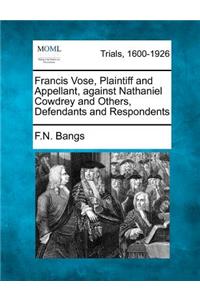 Francis Vose, Plaintiff and Appellant, Against Nathaniel Cowdrey and Others, Defendants and Respondents