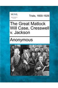 The Great Matlock Will Case, Cresswell V. Jackson