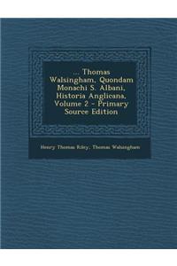 Thomas Walsingham, Quondam Monachi S. Albani, Historia Anglicana, Volume 2