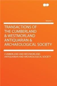 Transactions of the Cumberland & Westmorland Antiquarian & Archaeological Society Volume 7