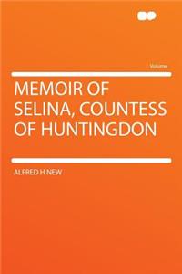 Memoir of Selina, Countess of Huntingdon