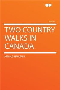 Two Country Walks in Canada