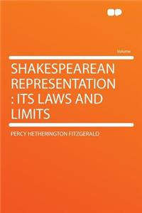 Shakespearean Representation: Its Laws and Limits