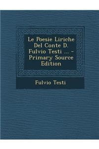 Le Poesie Liriche del Conte D. Fulvio Testi ...