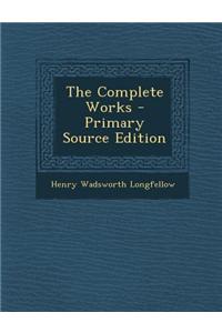 The Complete Works - Primary Source Edition