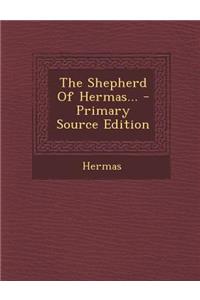 The Shepherd of Hermas... - Primary Source Edition