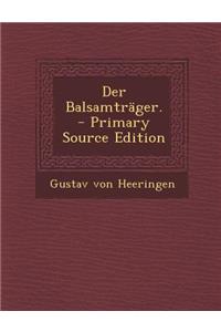 Der Balsamtrager. - Primary Source Edition