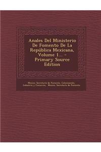 Anales Del Ministerio De Fomento De La República Mexicana, Volume 1... - Primary Source Edition