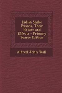 Indian Snake Poisons, Their Nature and Effects