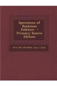 Specimens of Bushman Folklore - Primary Source Edition