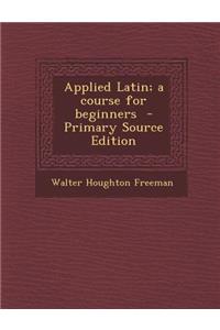 Applied Latin; A Course for Beginners