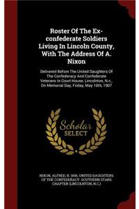 Roster of the Ex-Confederate Soldiers Living in Lincoln County, with the Address of A. Nixon