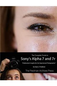 The Complete Guide to Sony's Alpha 7 and 7r